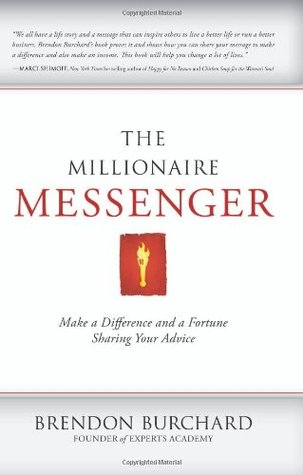 Cover of The Millionaire Messenger: Make a Difference and a Fortune Sharing Your Advice
