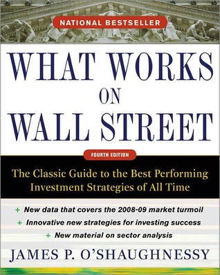 Cover of What Works on Wall Street, Fourth Edition: The Classic Guide to the Best-Performing Investment Strategies of All Time