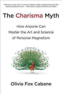 Cover of The Charisma Myth: How Anyone Can Master the Art and Science of Personal Magnetism