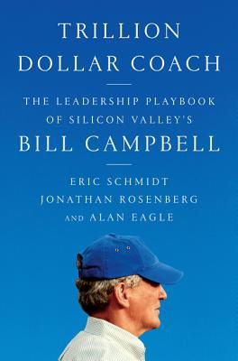 Cover of Trillion Dollar Coach: The Leadership Playbook of Silicon Valley's Bill Campbell ― A Bestselling Guide to Management and Mentorship