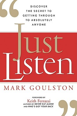 Cover of Just Listen: Discover the Secret to Getting Through to Absolutely Anyone
