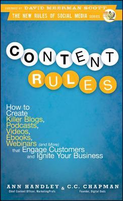 Cover of Content Rules: How to Create Killer Blogs, Podcasts, Videos, eBooks, Webinars (and More) That Engage Customers and Ignite Your Business